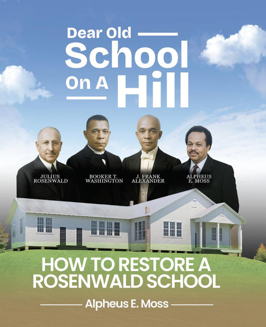 Dear Old School On A Hill: How To Restore A Rosenwald School